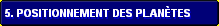 5. Positionnement des plan�tes