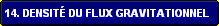 14. Densit� du flux gravitationnel